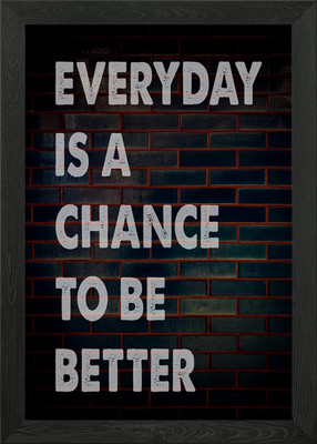 Everyday is a Chance Gerahmtes Wandbild Poster Leinwanddruck Bild