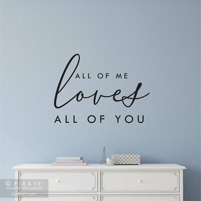 ALL OF ME LOVES ALL OF YOU Fancy  Quote Wall Art Decal Words Lettering Decor