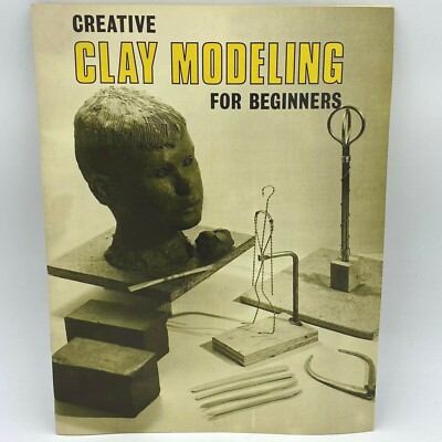 Creative Clay Modeling for Beginners Visual Art Industries Sculpture 1970 BK0