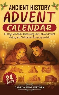 Ancient History Advent Calendar: 24 Days with 180+ Captivating Facts about Ancie
