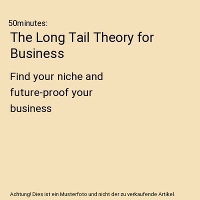 The Long Tail Theory for Business: Find your niche and future-proof your busines