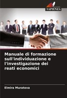 Manuale Di Formazione Sull'individuazione E L'investigazione Dei Reati Economici