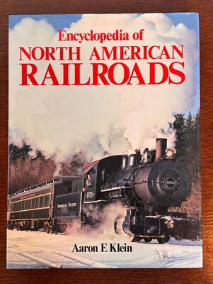 Encyclopedia of North American Railroads - Aaron E Klein - Hardcover Fine/New
