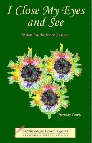 I Close My Eyes and See : Vision for the Inner Journey by Dorothy Lewis ...