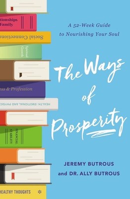 The Ways of Prosperity: God's Provision for Every Area of Your Life by Ally Butr