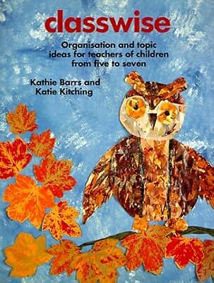 Classwise: Organisation and topic ideas for teachers of children from five to se