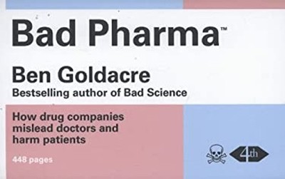 Bad Pharma : How Drug Companies Mislead Doctors and Harm Patients