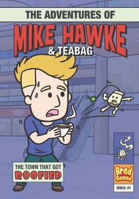The Adventures of Mike Hawke and Teabag by Brad Gosse Paperback Book