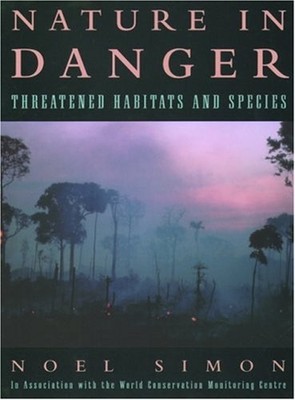 Nature in Danger : Threatened Habitats and Species Hardcover Noel