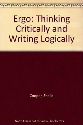 Ergo: Thinking Critically and Writing Logically