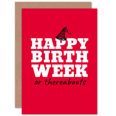 Happy Birthday Week or Thereabouts Funny Sarcastic Blank Greeting Card