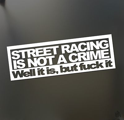 Street racing is not a crime sticker Honda JDM Funny drift car window decal