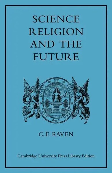 Charles E. Raven (U. A.) | Science, Religion, And The Future | Taschenbuch-image