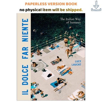Lucy Laucht Il Dolce Far Niente: The Italian Way of Summer 2024