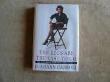 The Legs Are the Last to Go: Aging, Acting, Marrying, and Other Things I Learne,