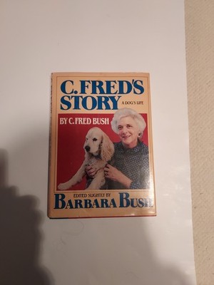C. Fred's Story A Dog's Life C. Fred Bush Edited Slightly by Barbara Bush Signed