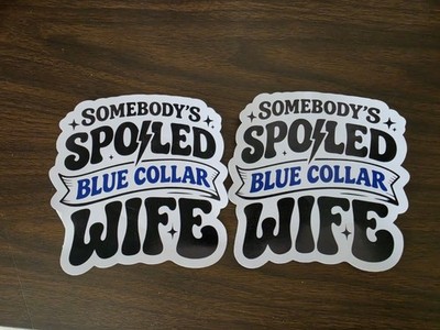 2x Somebody's Spoiled Blue Collar Wife Die-Cut Text Quote Humor Sticker