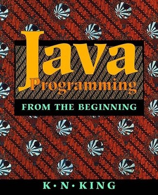 Java Programming: From the Beginning - King, K. N.