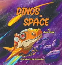 Dinos in Space by Ryan Kelly Hardcover Book