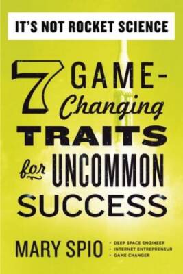 Its Not Rocket Science: 7 Game-Changing Traits for Uncommon Success - GOOD