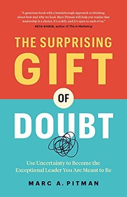 The Surprising Gift of Doubt: Use Uncertainty to Become the Exceptional Lead...
