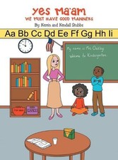 Yes Ma'Am: We Must Have Good Manners by Kerrin And Kendall Stubbs (English) Hard