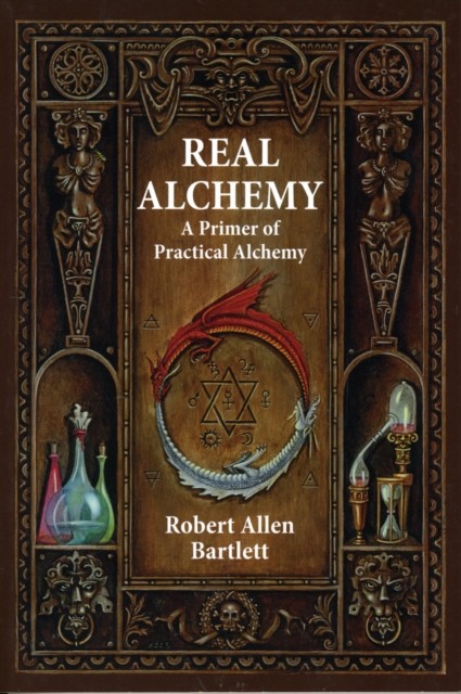 Real Alchemy by Robert Allen  Bartlett (Paperback Book)