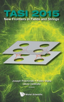 Polchinski Joseph | NEW FRONTIERS IN FIELDS AND STRINGS (TASI 2015) | Buch
