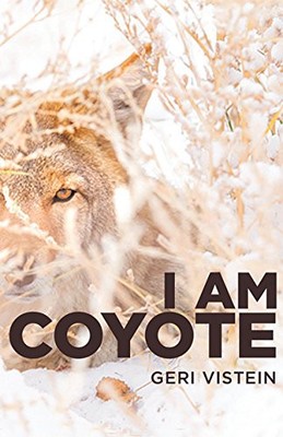 I AM COYOTE By Geri Vistein - Hardcover **BRAND NEW**
