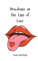 Liam Sterling | Dewdrops On The Lips Of Love | Taschenbuch | Englisch (2025)