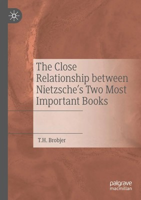 The Close Relationship between Nietzsche's Two Most Important Books Brobjer Buch