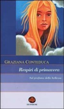 Libri Graziana Conteduca - Respiri Di Primavera. Sul Profumo Della Bellezza