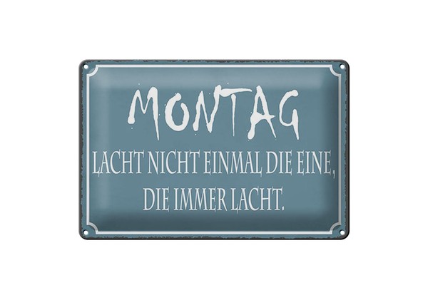 Blechschild Spruch 30X40 Cm Montag Lacht Nicht Einmal Die, Die Immer Lacht-image