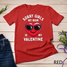 Valentines Day Boys Sorry Girls My Mom Is My Valentine Funny Unisex T-shirt