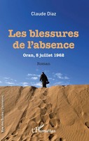 Les Blessures De L'absence Oran, 5 Juillet 1962 - Roman Claude Diaz Taschenbuch