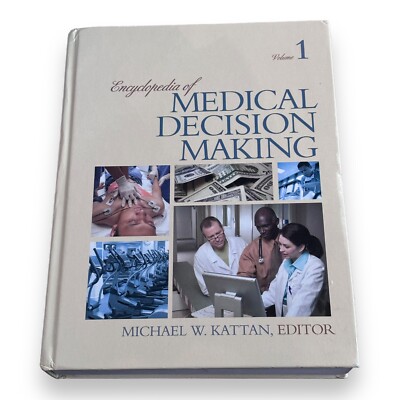 Encyclopedia of Medical Decision Making Michael W. Kattan 2009 Hardcover VOL 1