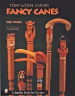 Tom Wolfe Carves Fancy Canes, Paperback by Wolfe, Tom; Higgins, Molly, Brand ...
