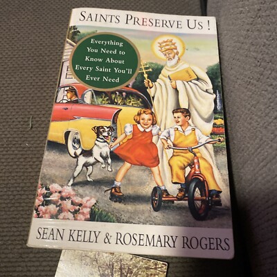 Saints Preserve Us!: Everything You Need to Know About Every Saint You'll Ever N