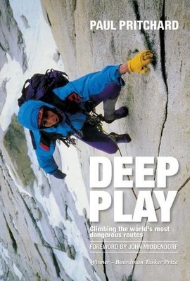 Deep Play: Climbing the World's Most Dangerous Rout by Paul Pritchard 1906148589