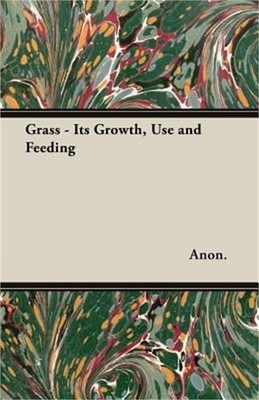 Grass - Its Growth, Use and Feeding (Paperback or Softback)