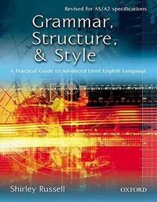 Grammar, Structure, and Style: A Practical Guide  by Russell, Shirley 0198314787