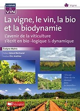 Vignes, vins, bio et biodynamie / L'avenir de la viticulture s'ecrit en...