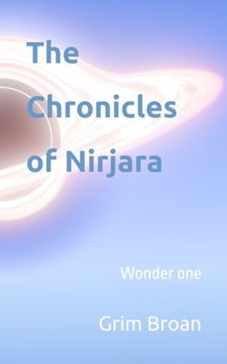 The Chronicles of Nirjara - Wonder One - Paperback NEW Grim Broan 2025-02-05