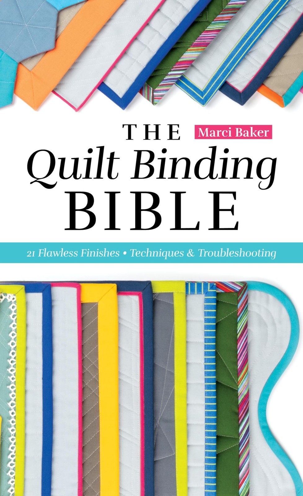 The Quilt Binding Bible : 21 Flawless Finishes Marci Baker - Image 3