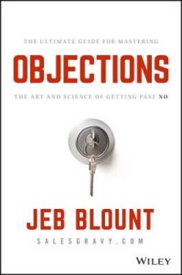 Objections: The Ultimate Guide for Mastering The Art and Science of Getti - GOOD