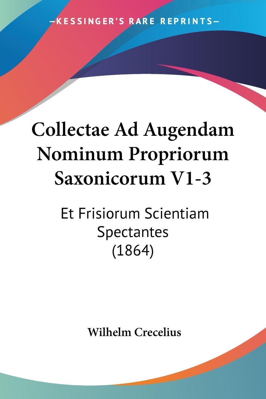 Wilhelm Crecelius | Collectae Ad Augendam Nominum Propriorum