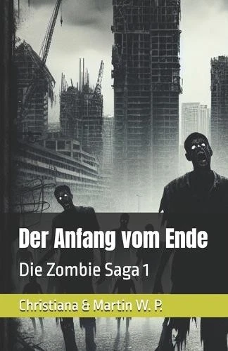 Christiana & Martin W P Der Anfang vom Ende (Poche) Die Zombie Saga - Photo 1/1