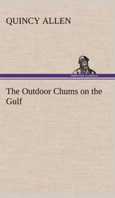Allen - Outdoor Chums on the Gulf - New hardback or cased book - 71 - X555z