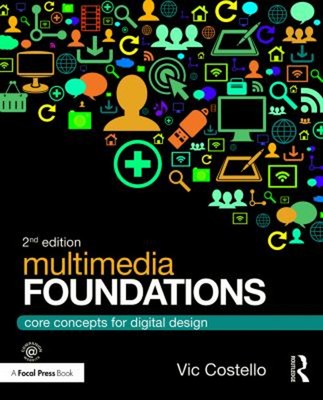 Multimedia Foundations : Core Concepts for Digital Design Vic Cos