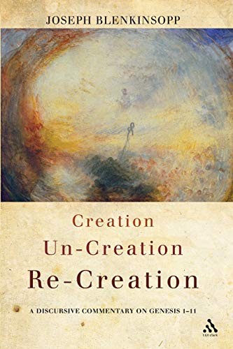 Creation, Un-creation, Re-creation: A Discursive... - Blenkinsopp, Joseph